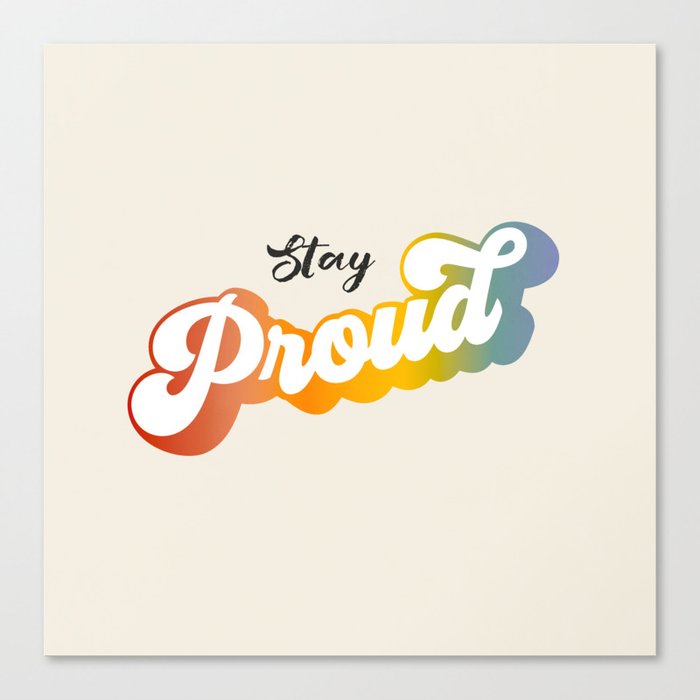 Stay Proud!  Canvas Print