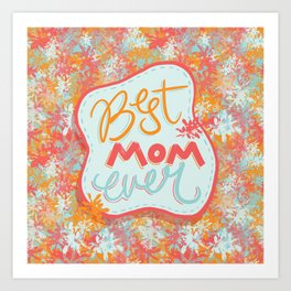Best Mom Ever Art Print