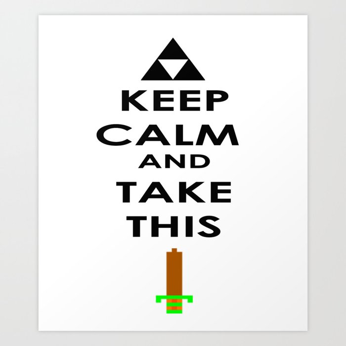 Keep Calm and Take This Funny Humor Video Game Link  Art Print
