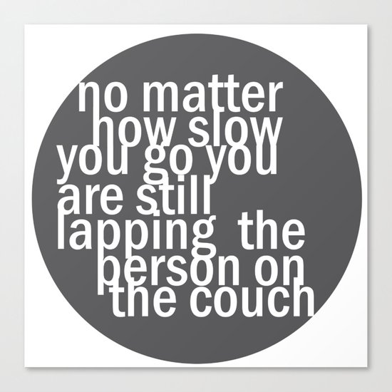 No matter how slow.. Canvas Print