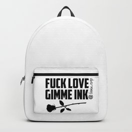Fuck Love Gimme Ink Backpack