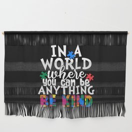 In A World Where You Can Be Anything Be Kind Wall Hanging