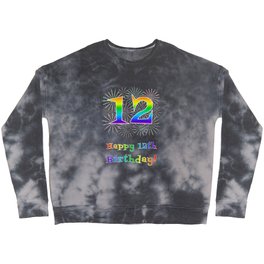 [ Thumbnail: 12th Birthday - Fun Rainbow Spectrum Gradient Pattern Text, Bursting Fireworks Inspired Background Crewneck Sweatshirt ]