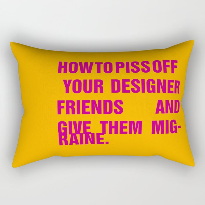 How to piss off your designer friends and give them migraine. Rectangular Pillow