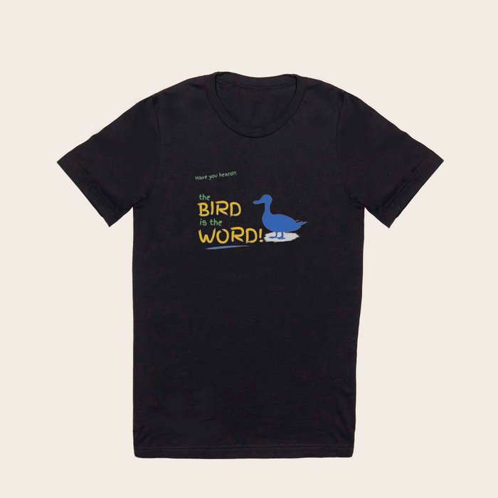 Bird is the word T Shirt by Random T shirts Society6