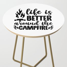 Life Is Better Around The Campfire Side Table