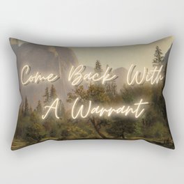 Come Back With A Warrant Rectangular Pillow