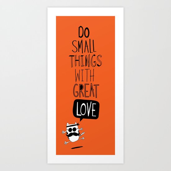 do small things with great love Art Print