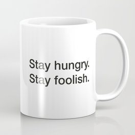 Steve Jobs quote about staying hungry and foolish [White Edition] Coffee Mug