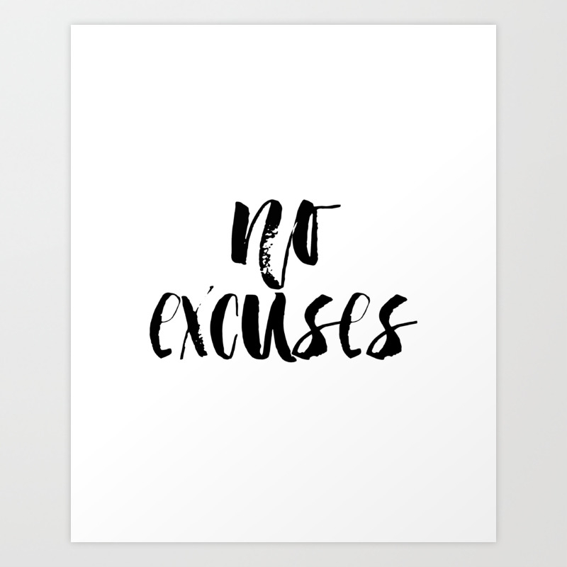 No Excuses Printable Poster Typography Printable Sign Quote Wall Art Home Decor Inspiration Post Art Print By Lovelyprints Society6
