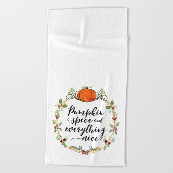Pumpkin Spice and Everything Nice Beach Towel