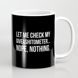 Let Me Check My GiveAShitOMeter Nope Nothing (Black) Mug