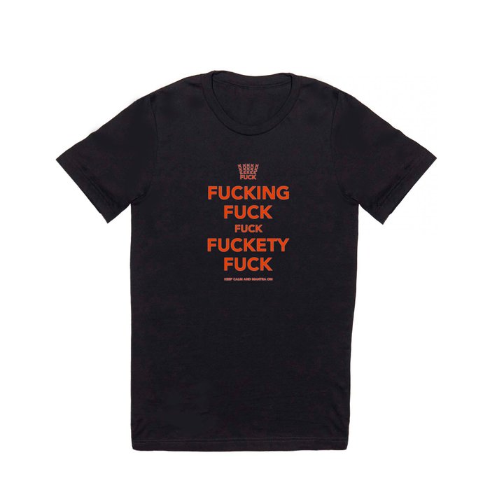 Fucking Fuck Fuck Fuckety Fuck- Orange T Shirt
