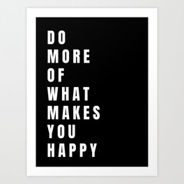 Do more of what makes you happy (invert)  Art Print