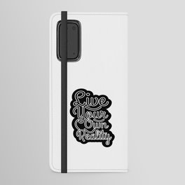 Life Your Own Reality Android Wallet Case