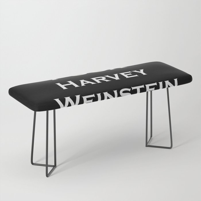 Fuck Harvey Weinstein Bench By Effeverything Society6