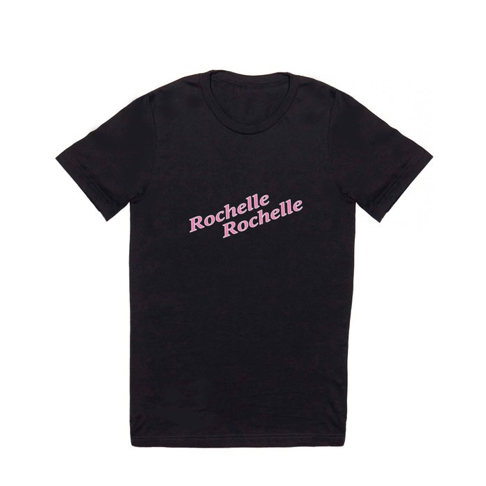 Rochelle Rochelle T Shirt