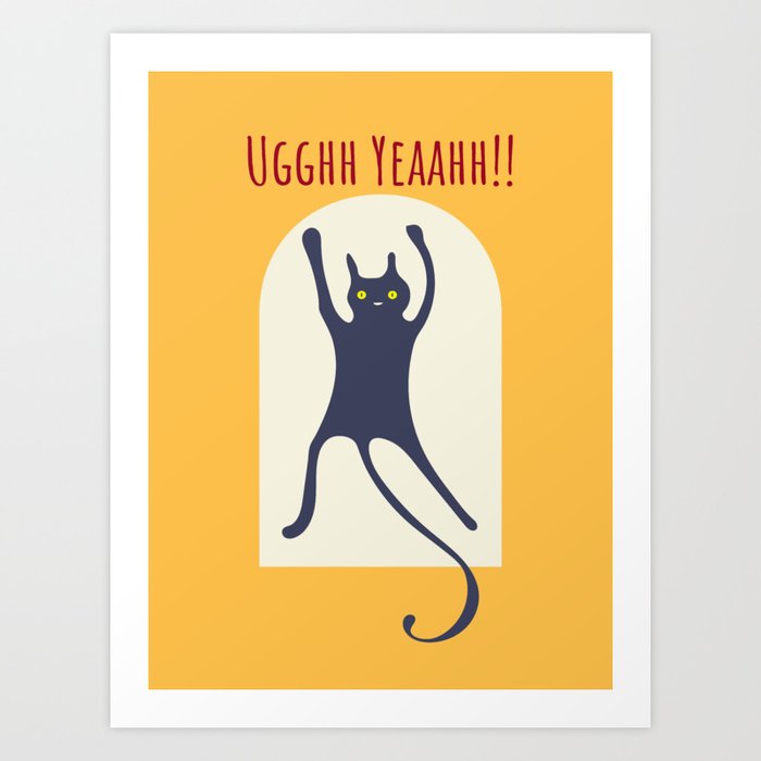 Uuughh YeaaHH Funny Cat Art Print