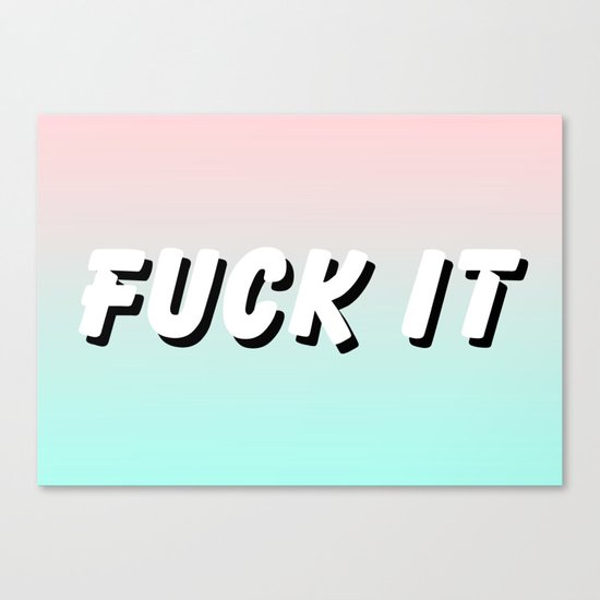 Fuck It / Gradient Typography Design Canvas Print