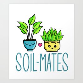 Soilmates - cute plant design Art Print