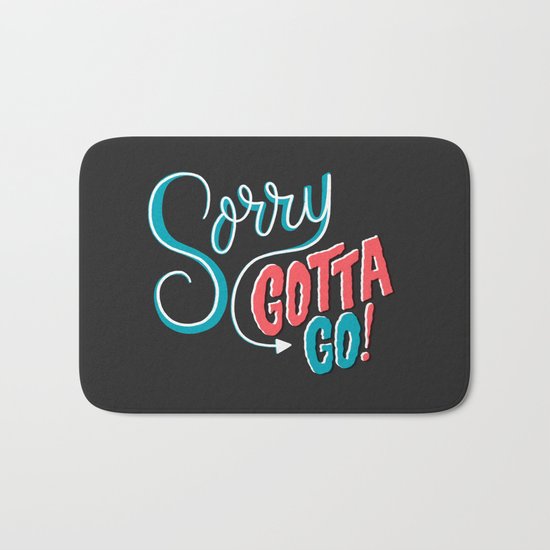 Sorry, Gotta Go! Bath Mat