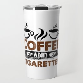 Coffee And Cigarettes Travel Mug