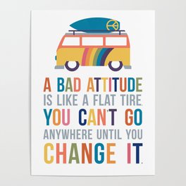 A Bad Attitude Is Like a Flat Tire Quote Art Poster