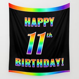 [ Thumbnail: Fun, Colorful, Rainbow Spectrum “HAPPY 11th BIRTHDAY!” Wall Tapestry ]