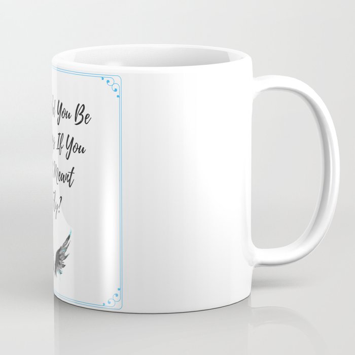 Why Would You Be Given Wings If You Weren't Meant To Fly - Ava Lavender Quote Coffee Mug