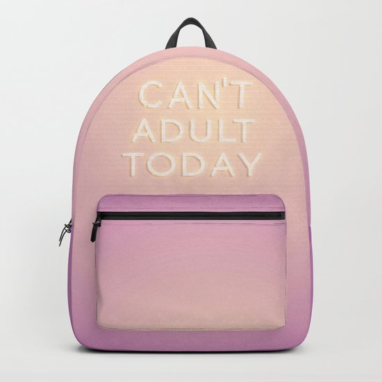 Can't Adult Today Backpack