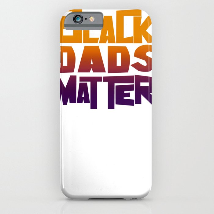 Black Dads Matter iPhone Case