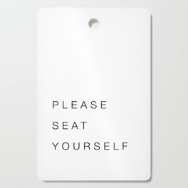 Please Seat Yourself Cutting Board