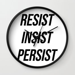 Resist insist persist Wall Clock