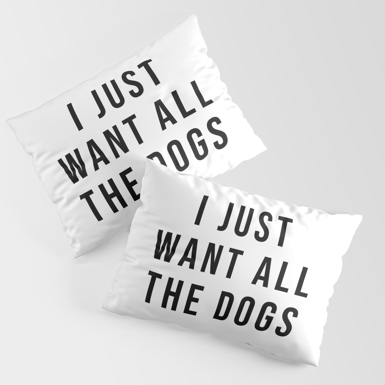 I Just Want All the Dogs | dog lovers funny quotes Pillow Sham by Quote  Store | Society6