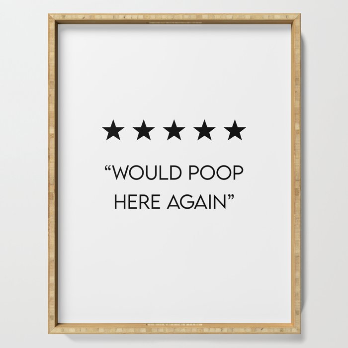 5 Star "Would Poop Here Again" Serving Tray