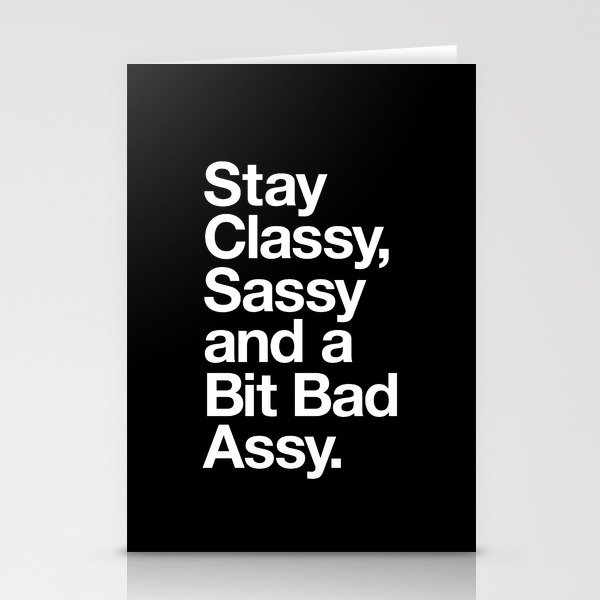 Stay Classy Sassy and a Bit Bad Assy in Black and White Stationery Cards