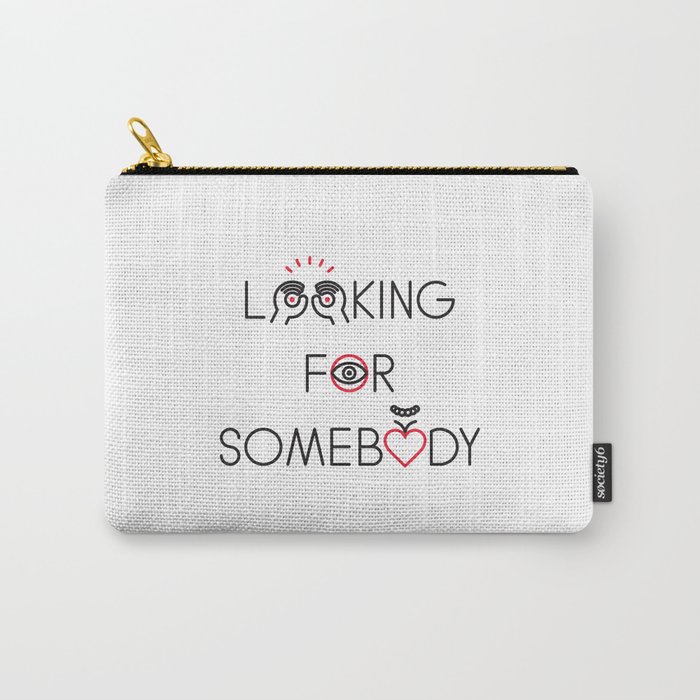 LOOKING - LOOKING FOR SOMEBODY - Carry-All Pouch
