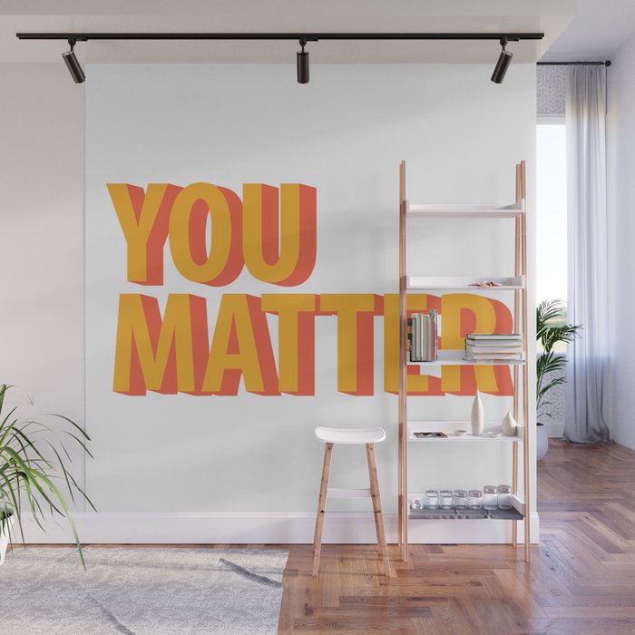 You Matter  Wall Mural