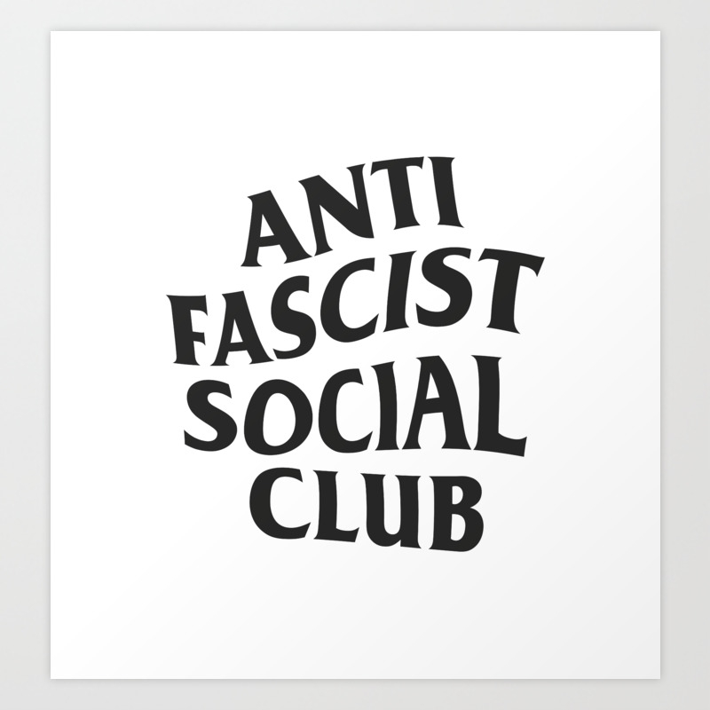 Anti Fascist Social Club Art Print By Julileduc Society6