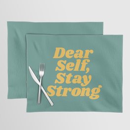 Dear Self Stay Strong Placemat