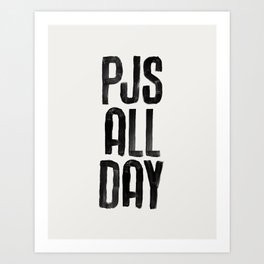 PJs All Day by The Motivated Type Art Print
