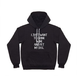 Drink Wine And Pet My Dog Hoody