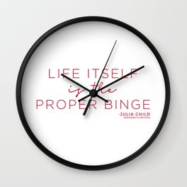 Life Itself is the Proper Binge (Red) Wall Clock