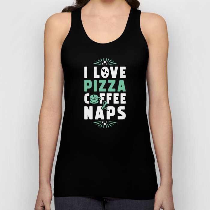 Pizza Coffee And Nap Tank Top