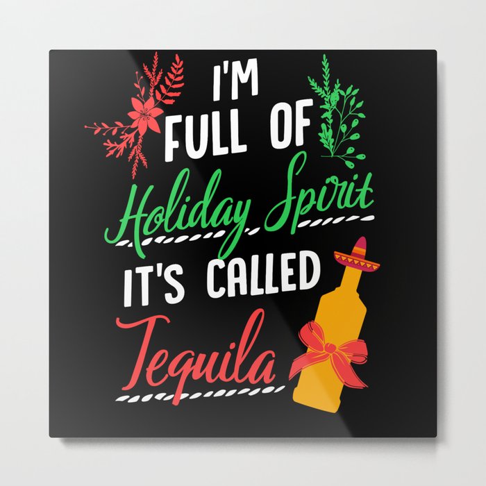 Im Full Of Holiday Spirit Tequila Christmas Metal Print