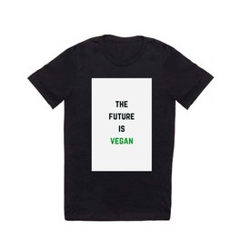 THE FUTURE IS VEGAN T Shirt