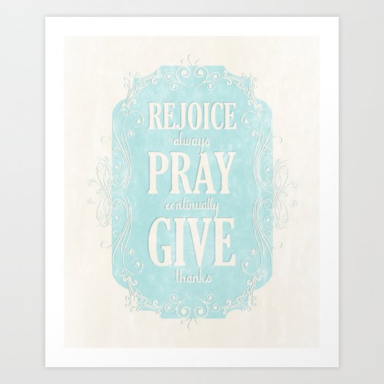 1 Thes. 5:16-18 Art Print
