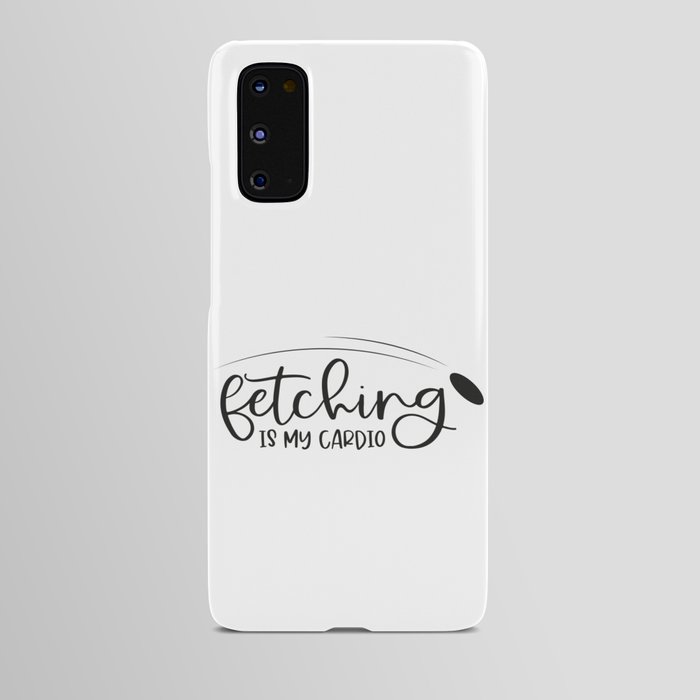 Fetching Is My Cardio Android Case