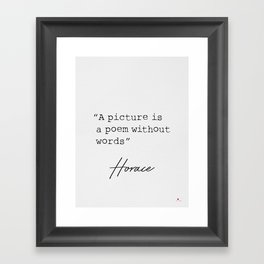 Horace. A picture is a poem without words. Framed Art Print