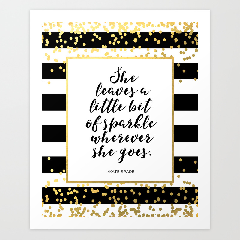 Inspirational Quote She Leaves A Little Sparkle Wherever She Goes Hustle  Quote Print Kate Spade Art Print by PrintableLifeStyle | Society6